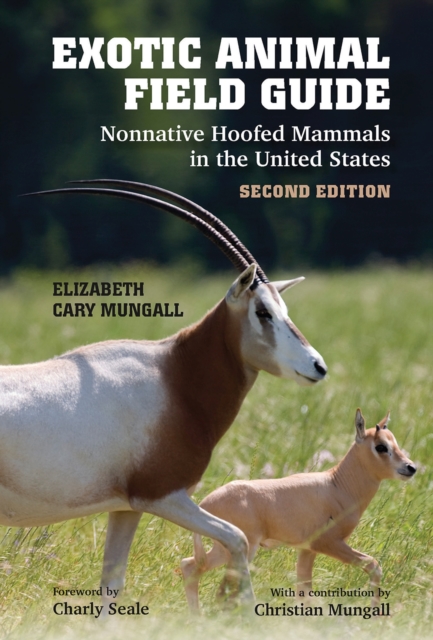 Exotic Animal Field Guide : Nonnative Hoofed Mammals in the United States, Paperback / softback Book