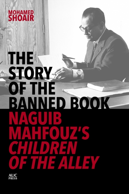 The Story of the Banned Book : Naguib Mahfouz's Children of the Alley, Hardback Book