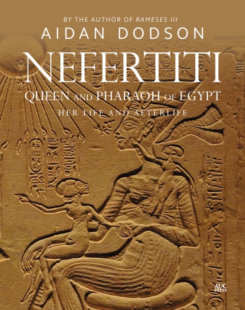Nefertiti, Queen and Pharaoh of Egypt : Her Life and Afterlife, PDF eBook