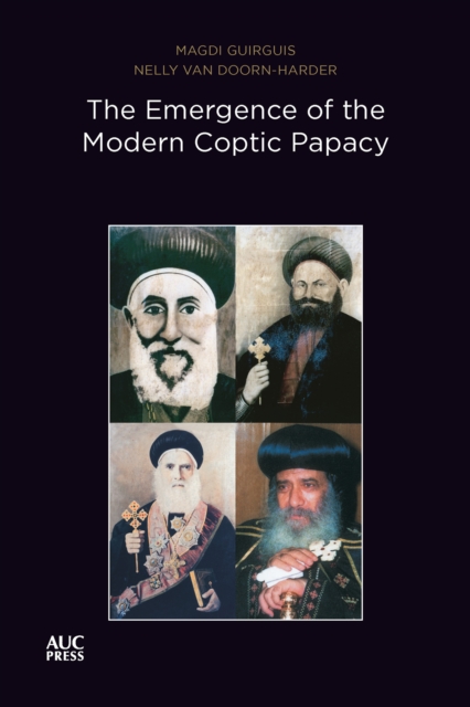 The Emergence of the Modern Coptic Papacy : The Popes of Egypt, Volume 3, Paperback / softback Book