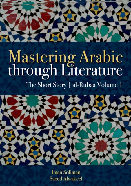 Mastering Arabic through Literature: The Short Story : al-Rubaa Volume 1, PDF eBook