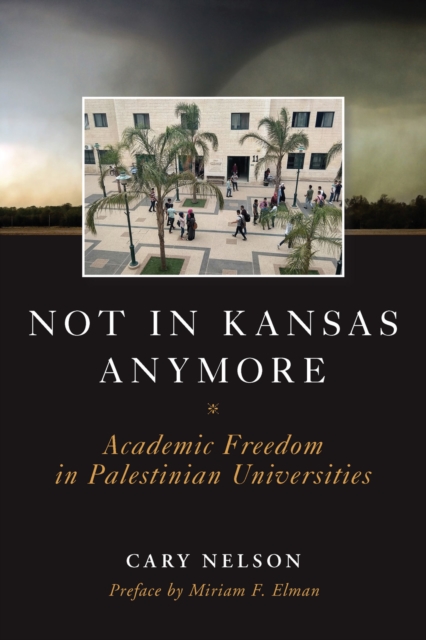 Not in Kansas Anymore : Academic Freedom in  Palestinian Universities, Paperback / softback Book