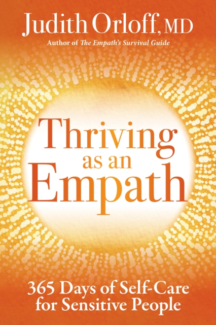 Thriving as an Empath : 365 Days of Self-Care for Sensitive People, Paperback / softback Book
