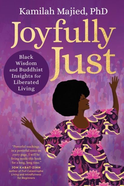 Joyfully Just : Black Wisdom and Buddhist Insights for Liberated Living, Paperback / softback Book