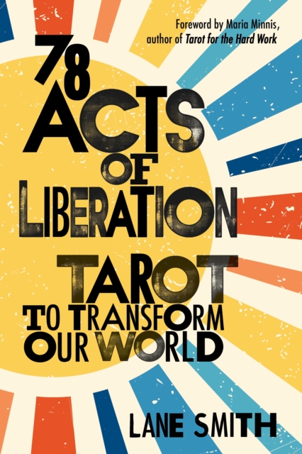 78 Acts of Liberation : Tarot to Transform Our World, Paperback / softback Book