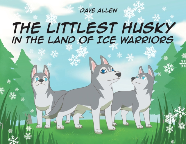 The Littlest Husky in the Land of Ice Warriors, EPUB eBook