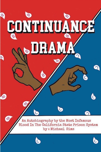 Continuance Drama : An Autobiography by the Most Infamous Blood in the California State Prison System, EPUB eBook