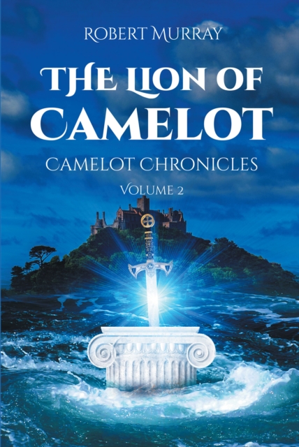 The Lion of Camelot : Camelot Chronicles Volume 2, EPUB eBook
