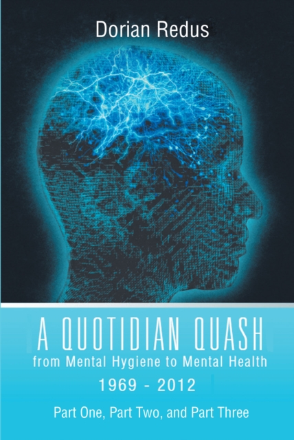 A Quotidian Quash : From Mental Hygiene to Mental Health 1969-2012, EPUB eBook