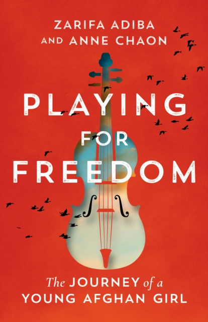 Playing for Freedom : The Journey of a Young Afghan Girl, Hardback Book