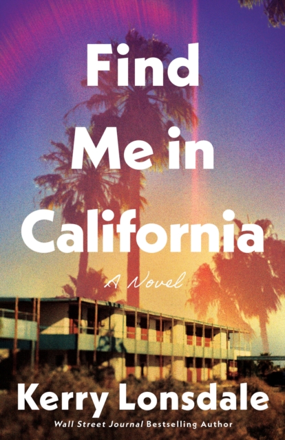 Find Me in California : A Novel, Paperback / softback Book