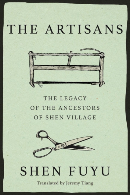 The Artisans : The Legacy of the Ancestors of Shen Village, Hardback Book