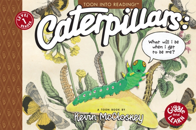Caterpillars: What Will I Be When I Get to be Me? : TOON Level 1, Paperback / softback Book