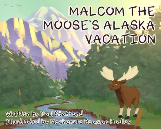 Malcom the Moose's Alaska Vacation, EPUB eBook
