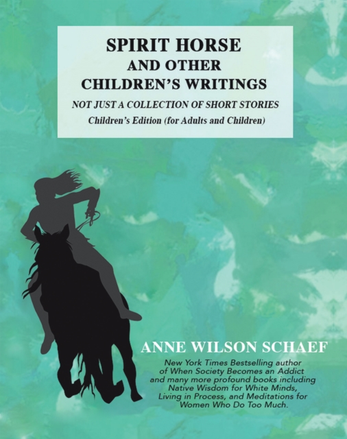 Spirit Horse and Other Children's Writings : Not Just a Collection of Short Stories, Children's Edition (For Adults and Children, EPUB eBook