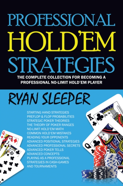 Professional Hold'Em Strategies : The Complete Collection for Becoming a Professional No-Limit Hold'Em Player, EPUB eBook