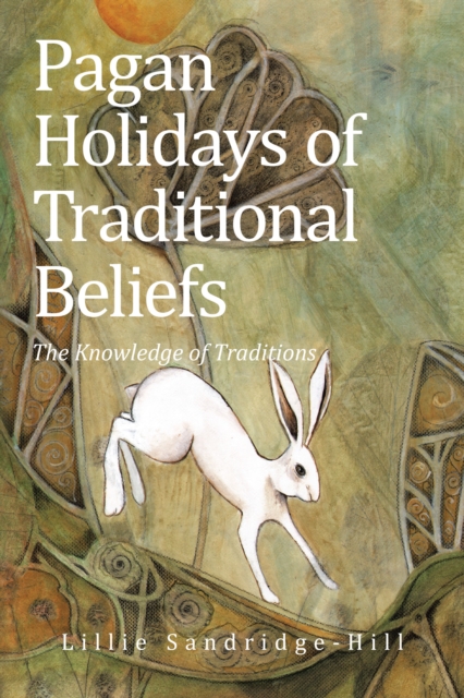 Pagan Holidays of Traditional Beliefs : The Knowledge of Traditions, EPUB eBook