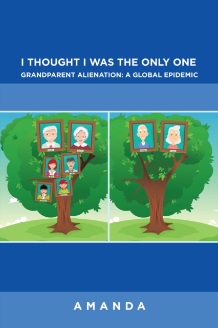 I Thought I Was the Only One: Grandparent Alienation:  a Global Epidemic, EPUB eBook