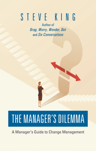 The Manager's Dilemma : A Manager's Guide to Change Management, EPUB eBook