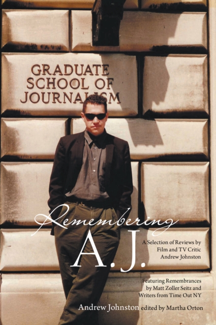 Remembering A.J. : A Selection of Reviews by Film and Tv Critic Andrew Johnston, EPUB eBook