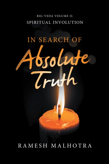 In Search of Absolute Truth : Rig-Veda Volume Ii: Spiritual Involution, EPUB eBook