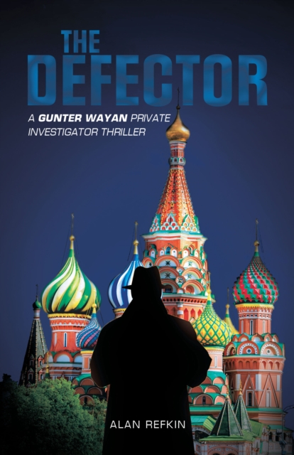 The Defector : A Gunter Wayan Private Investigator Thriller, EPUB eBook