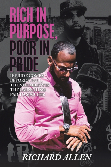 Rich in Purpose Poor in Pride : If Pride Comes before a Fall, Then Humility Is the Launching Pad to Success!, EPUB eBook