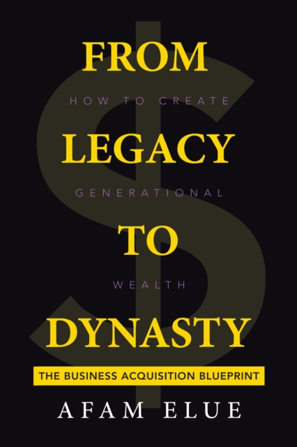 From Legacy To Dynasty : How To Create Generational Wealth, EPUB eBook