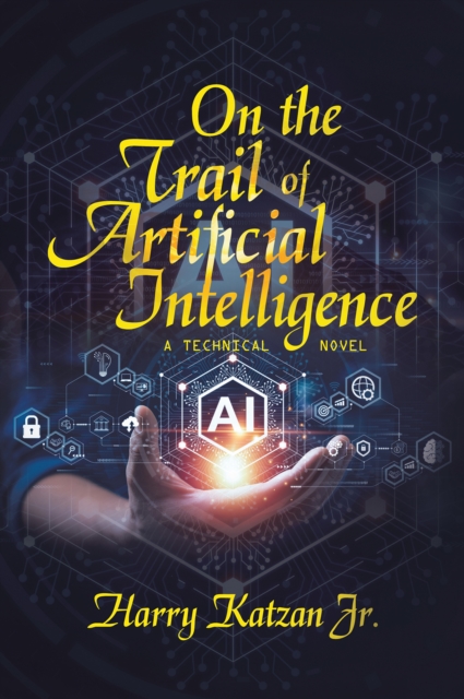 On the Trail of Artificial Intelligence : A Technical Novel, EPUB eBook