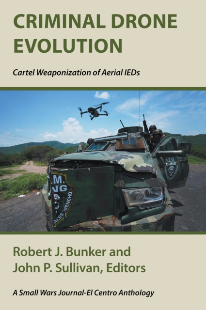 Criminal Drone Evolution: Cartel Weaponization of Aerial Ieds, EPUB eBook