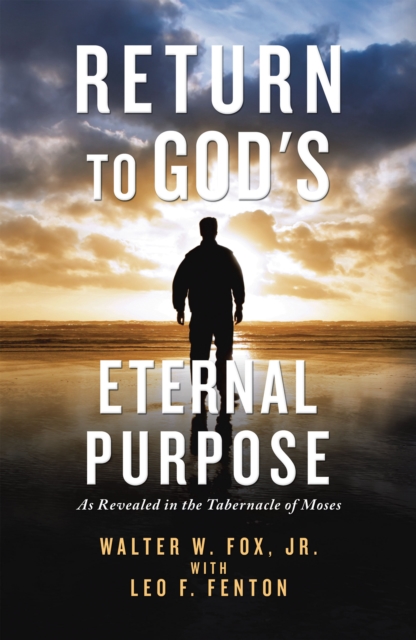 Return to  God's Eternal Purpose : As Revealed in the Tabernacle of Moses, EPUB eBook