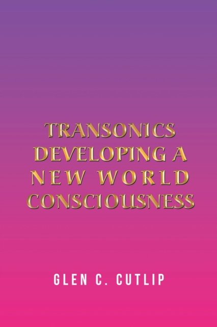 Transonics : Developing a New World Consciousness, EPUB eBook