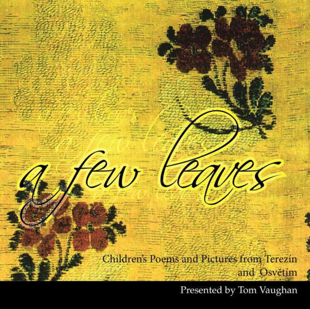 A Few Leaves : Children's Poems and Pictures from Terezin and Osvtim, EPUB eBook