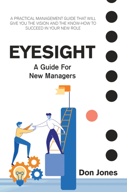 Eyesight : A Practical Management Guide for New Leaders, EPUB eBook
