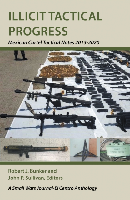 Illicit Tactical Progress : Mexican Cartel Tactical Notes 2013-2020, EPUB eBook