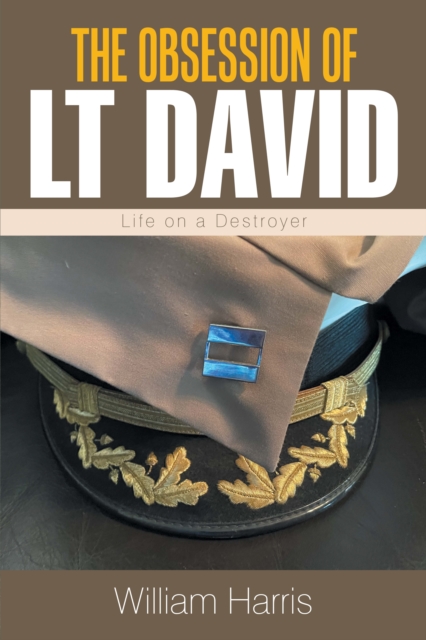 The Obsession   of   Lt David : Life on a Destroyer, EPUB eBook