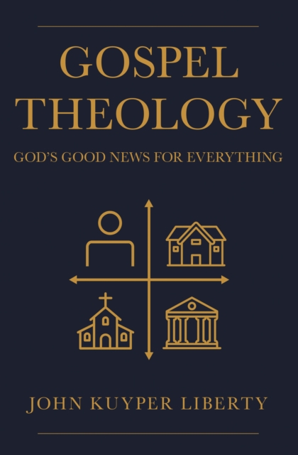 Gospel Theology : God's Good News for Everything, EPUB eBook