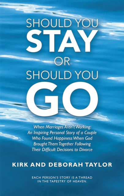 Should You Stay or Should You Go : When Marriages Aren't Working: an Inspiring Personal Story of a Couple Who Found Happiness When God Brought Them Together Following Their Difficult Decisions to Divo, EPUB eBook