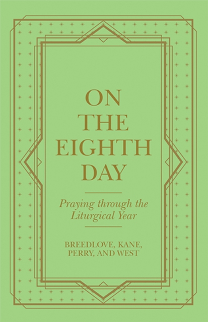 On the Eighth Day : Praying Through the Liturgical Year, EPUB eBook
