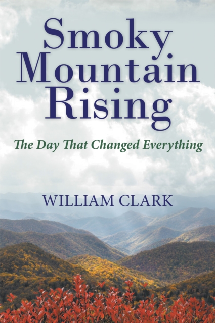 Smoky Mountain Rising : The Day That Changed Everything, EPUB eBook