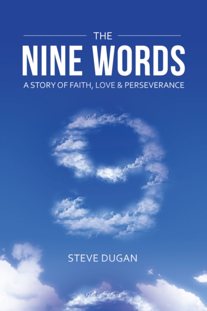 The Nine Words : A Story of Faith, Love & Perseverance, EPUB eBook