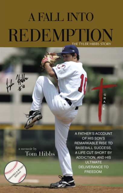 A Fall into Redemption : A Father's Account of His Son's Remarkable Rise to Baseball Success,  a Life Cut Short by Addiction, and His Ultimate Deliverance to Freedom., EPUB eBook