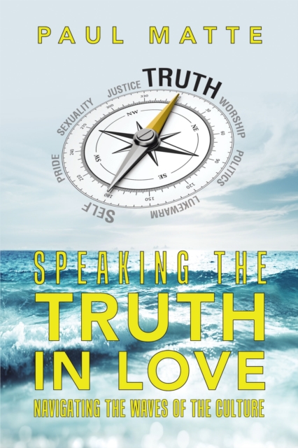 Speaking the Truth in Love : Navigating the Waves of the Culture, EPUB eBook