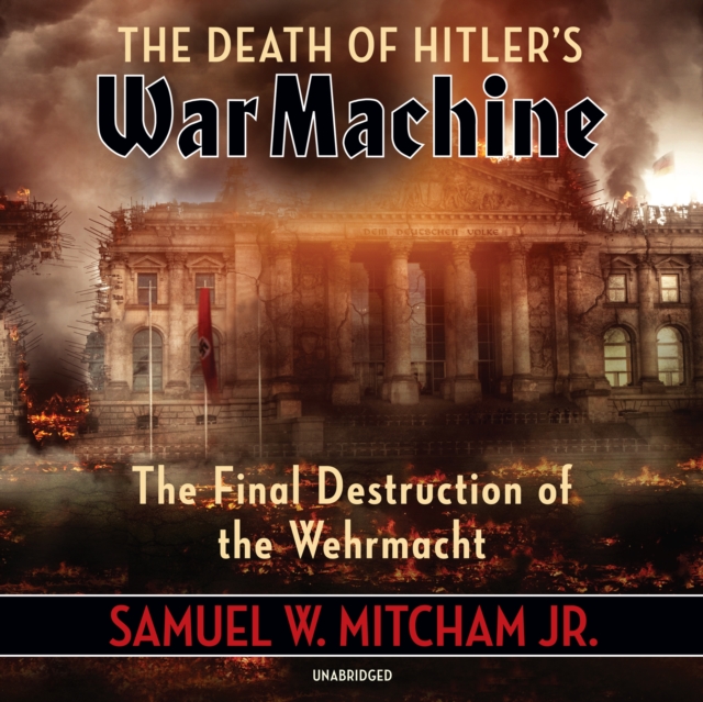 The Death of Hitler's War Machine, eAudiobook MP3 eaudioBook