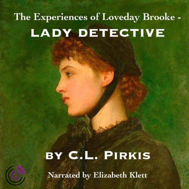 The Experiences of Loveday Brooke, Lady Detective, eAudiobook MP3 eaudioBook
