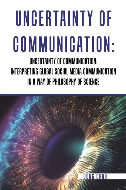 Uncertainty of Communication Interpreting Global Social Media Communication in a Way of Philosophy of Science, EPUB eBook