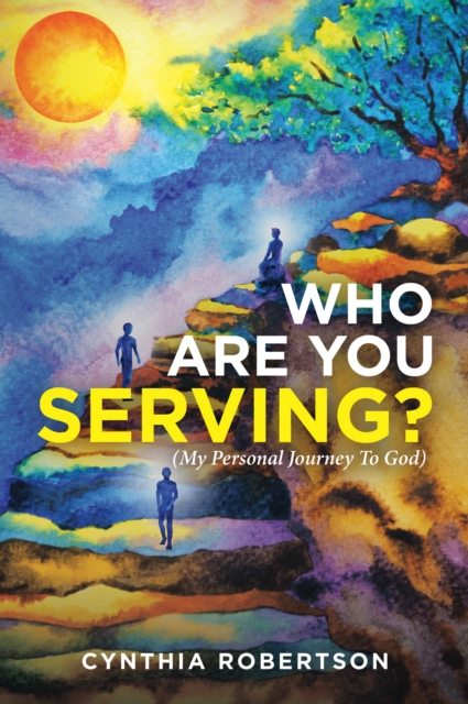 Who Are You Serving? : (My Personal Journey to God), EPUB eBook