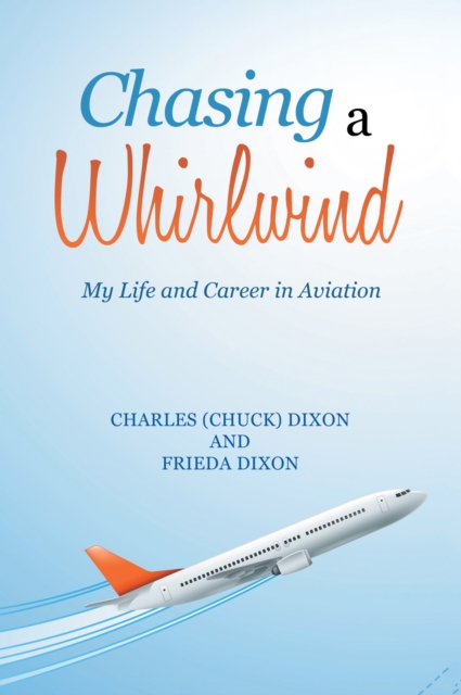 Chasing a Whirlwind : My Life and Career in Aviation, EPUB eBook