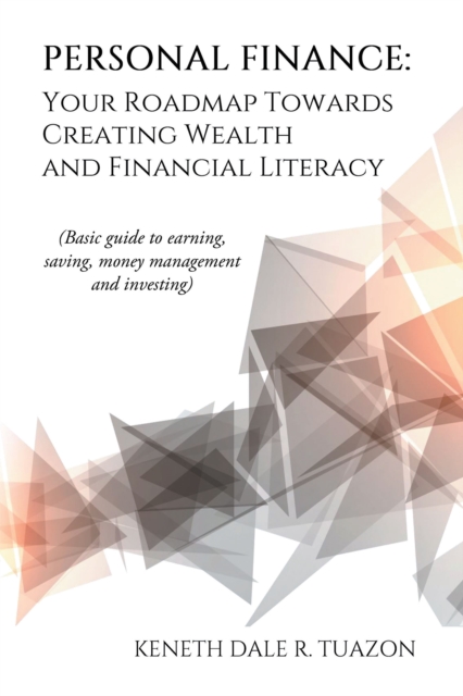 Personal Finance: Your Roadmap Towards Creating Wealth and Financial Literacy : (Basic Guide to Earning, Saving, Money Management and Investing), EPUB eBook
