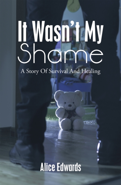 It Wasn't  My Shame : A Story of Survival and Healing, EPUB eBook